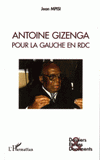 Antoine Gizenga. Pour la gauche en RDC