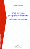 Une histoire des plaisirs humains. Désirs et contraintes