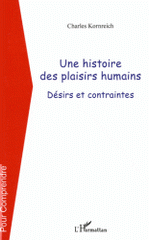 Une histoire des plaisirs humains. Désirs et contraintes