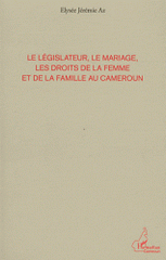 Le législateur, le mariage, les droits de la femme et de la famille au Cameroun