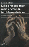 Déjà presque-mort mais encore-si-terriblement-vivant