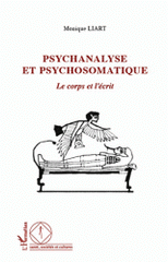 Psychanalyse et psychosomatique. Le corps et l'écrit