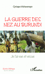 La guerre des nez au Burundi. Je l'ai vue et vécue