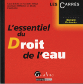 L'essentiel du Droit de l'eau. A jour de la loi sur l'Eau et les Milieux aquatiques et de ses décrets d'application