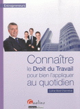 Connaître le droit du travail pour bien l'appliquer au quotidien