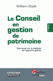 Le Conseil en gestion de patrimoine. Tout savoir sur la méthode de l'approche globale
7e édition