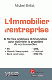 L'immobilier d'entreprise. 6 formes juridiques et financières pour optimiser la propriété de vos immeubles