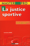La justice sportive. Pour mieux comprendre les rapports monde du sport/juge et droit