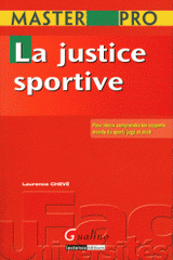 La justice sportive. Pour mieux comprendre les rapports monde du sport/juge et droit