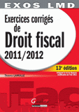 Exercices corrigés de droit fiscal 2011/2012
13e édition