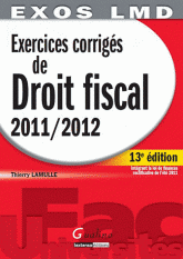 Exercices corrigés de droit fiscal 2011/2012
13e édition