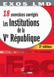 Les Institutions de la Ve République. 18 exercices corrigés
2e édition
