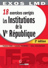 Les Institutions de la Ve République. 18 exercices corrigés
2e édition