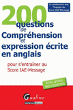 200 questions de Compréhension et expression écrite en anglais pour s'entraîner au Score IAE-Message. Avec grilles des réponses