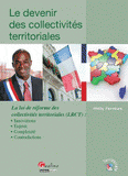 Le devenir des collectivités territoriales. La loi de réforme des collectivités territoriales (LRCT) : Innovations, Enjeux, Complexité, Contradiction
