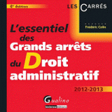 L'essentiel des Grands arrêts du Droit administratif 2012-2013
4e édition