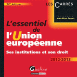 L'essentiel de l'Union européenne 2012-2013. Ses institutions et son droit
12e édition