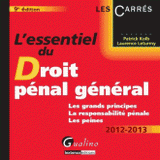 L'essentiel du Droit pénal général. Les grands principes, La responsabilité pénale, Les peines
édition 2012-2013