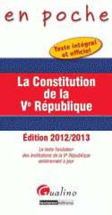 La Constitution de la Ve République. Le texte fondateur des institutions de la Ve République entièrement à jour
édition 2012-2013