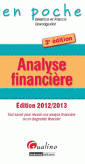 Analyse financière. Tout savoir pour réussir une analyse financière ou un diagnostic financier
édition 2012-2013