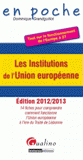 Les Institutions de l'Union Européenne. 14 fiches pour comprendre comment fonctionne l'Union européenne à l'ère du Traité de Lisbonne
édition 2012-2013