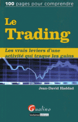 Le Trading. Les vrais leviers d'une activité qui traque les gains