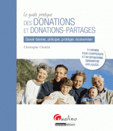 Le guide pratique des donations et donations-partages. Savoir donner, anticiper, protéger, économiser