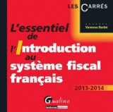 L'essentiel de l'introduction au système fiscal français
édition 2013-2014