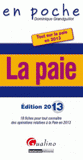 La paie. 18 fiches pour tout connaître des opérations relatives à la paie en 2013
Edition 2013