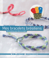 Mes bracelets brésiliens. 30 modèles pour faire un voeu