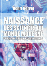 Naissance des sciences du monde moderne. Pourquoi en Europe plutôt qu'ailleurs ?