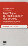 La pratique du droit européen des sociétés. Analyse comparative des structures et des fusions transfrontalières