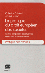 La pratique du droit européen des sociétés. Analyse comparative des structures et des fusions transfrontalières