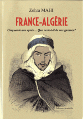 France-Algérie. Cinquante ans après.. Que reste-t-il de nos guerres ?