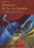 Histoire de la vie latente. Des animaux ressuscitants du XVIIIe siècle aux embryons congelés du XXe siècle