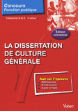 La Dissertation de culture générale. Catégorie B et A
6e édition