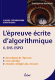 Epreuve écrite d'algorithmique X, ENS, ESPCI. Cours abrégé et annales corrigées, classes préparatoires scientifiques