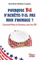 Pourquoi Bill n'achète t'il pas mon fromage ?. Comment faire du business avec les US