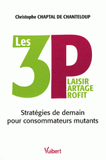 Les 3 P : Plaisir, Partage, Profit. Stratégies de demain pour consommateurs mutants