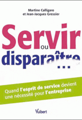 Servir ou disparaître.... Quand l'esprit de service devient une nécessité pour l'entreprise