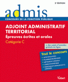 Adjoint administratif territorial. Epreuves écrites et orales Catégorie C
2e édition