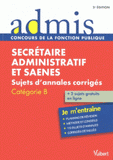 Secrétaire administratif et SAENES. Sujets d'annales corrigés Catégorie B
2e édition