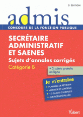 Secrétaire administratif et SAENES. Sujets d'annales corrigés Catégorie B
2e édition