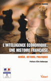 L'intelligence économique, une histoire française. Genèse, acteurs, politiques