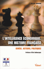 L'intelligence économique, une histoire française. Genèse, acteurs, politiques