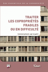 Traiter les copropriétés fragiles ou en difficulté. Comment prévenir, agir et guérir