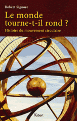 Le monde tourne-t-il rond ?. Histoire du mouvement circulaire