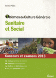 Thèmes de culture générale sanitaire et sociale. Concours et examens 2013