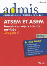 ATSEM et ASEM annales et sujets inédits corrigés - Catégorie C. Concours 2013-2014
3e édition