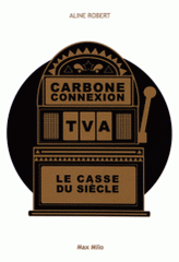 Carbone connexion. Le casse du siècle